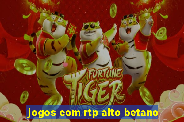 jogos com rtp alto betano